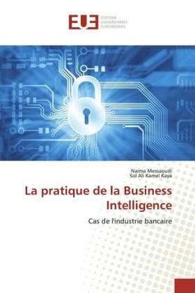 Messaoudi / Kaya | La pratique de la Business Intelligence | Buch | 978-613-8-45860-9 | sack.de