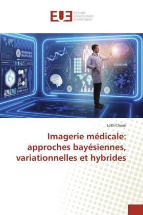 Chaari |  Imagerie médicale: approches bayésiennes, variationnelles et hybrides | Buch |  Sack Fachmedien