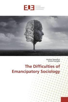 Spreafico / Caniglia |  The Difficulties of Emancipatory Sociology | Buch |  Sack Fachmedien