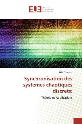 Ouannas |  Synchronisation des systèmes chaotiques discrets: | Buch |  Sack Fachmedien
