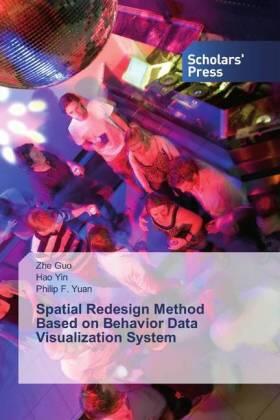 Guo / Yin / Yuan |  Spatial Redesign Method Based on Behavior Data Visualization System | Buch |  Sack Fachmedien