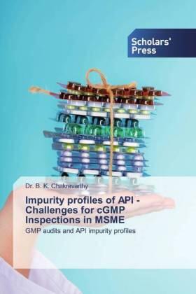 Chakravarthy |  Impurity profiles of API - Challenges for cGMP Inspections in MSME | Buch |  Sack Fachmedien