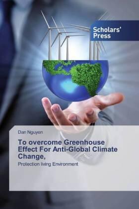Nguyen |  To overcome Greenhouse Effect For Anti-Global Climate Change, | Buch |  Sack Fachmedien