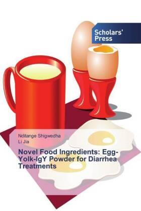 Shigwedha / Jia |  Novel Food Ingredients: Egg-Yolk-IgY Powder for Diarrhea Treatments | Buch |  Sack Fachmedien