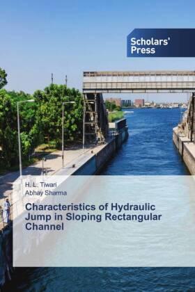Tiwari / Sharma | Characteristics of Hydraulic Jump in Sloping Rectangular Channel | Buch | 978-613-8-83005-4 | www.sack.de