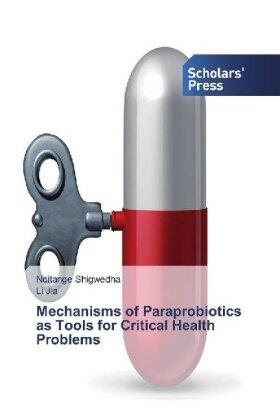 Shigwedha / Jia |  Mechanisms of Paraprobiotics as Tools for Critical Health Problems | Buch |  Sack Fachmedien