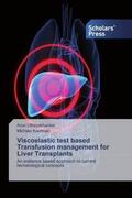 Uthayashankar / Kaufman |  Viscoelastic test based Transfusion management for Liver Transplants | Buch |  Sack Fachmedien