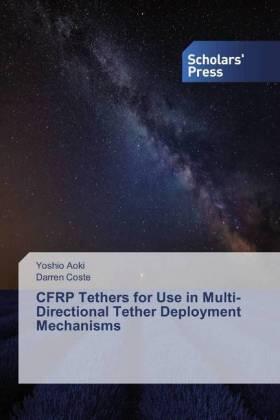 Aoki / Coste |  CFRP Tethers for Use in Multi-Directional Tether Deployment Mechanisms | Buch |  Sack Fachmedien