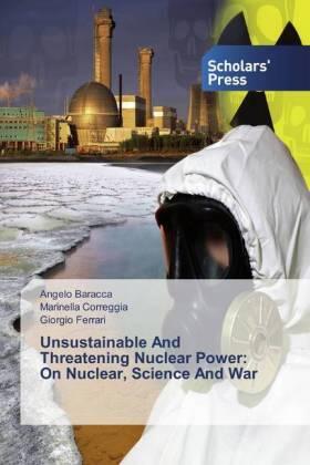 Baracca / Correggia / Ferrari |  Unsustainable And Threatening Nuclear Power: On Nuclear, Science And War | Buch |  Sack Fachmedien
