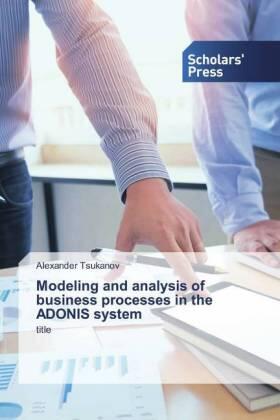 Tsukanov | Modeling and analysis of business processes in the ADONIS system | Buch | 978-613-8-92405-0 | sack.de
