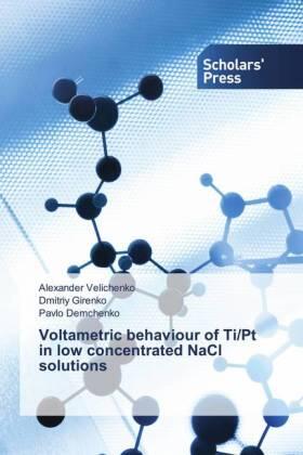 Velichenko / Girenko / Demchenko |  Voltametric behaviour of Ti/Pt in low concentrated NaCl solutions | Buch |  Sack Fachmedien