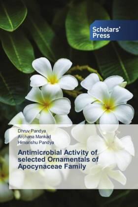Pandya / Mankad |  Antimicrobial Activity of selected Ornamentals of Apocynaceae Family | Buch |  Sack Fachmedien