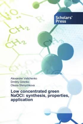 Velichenko / Girenko / Shmychkova |  Low concentrated green NaOCl: synthesis, properties, application | Buch |  Sack Fachmedien
