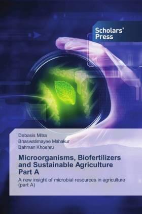 Mitra / Mahakur / Khoshru |  Microorganisms, Biofertilizers and Sustainable Agriculture Part A | Buch |  Sack Fachmedien
