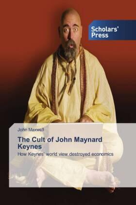 Maxwell |  The Cult of John Maynard Keynes | Buch |  Sack Fachmedien