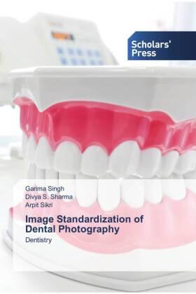 Singh / Sharma / Sikri |  Image Standardization of Dental Photography | Buch |  Sack Fachmedien
