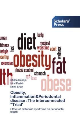 Duseja / Parikh / Shah |  Obesity, Inflammation&Periodontal disease :The interconnected "Triad' | Buch |  Sack Fachmedien