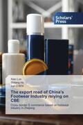 Luo / Hu / Chen |  The export road of China¿s Footwear Industry relying on CBE | Buch |  Sack Fachmedien