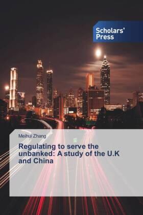 Zhang |  Regulating to serve the unbanked: A study of the U.K and China | Buch |  Sack Fachmedien