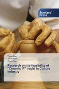 Xiao / Chen / Yao |  Research on the feasibility of "Ceramic IP" model in Culture Industry | Buch |  Sack Fachmedien