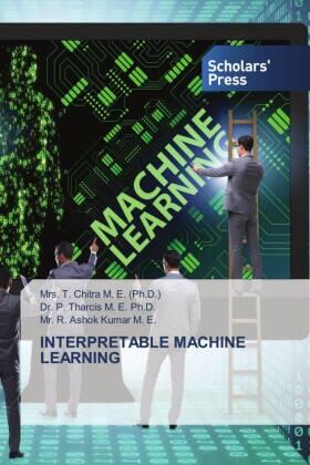 Chitra M. E. (Ph. D. / Tharcis M. E. / Kumar M. E. |  INTERPRETABLE MACHINE LEARNING | Buch |  Sack Fachmedien