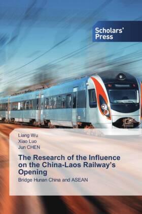 Wu / Luo / Chen |  The Research of the Influence on the China-Laos Railway's Opening | Buch |  Sack Fachmedien