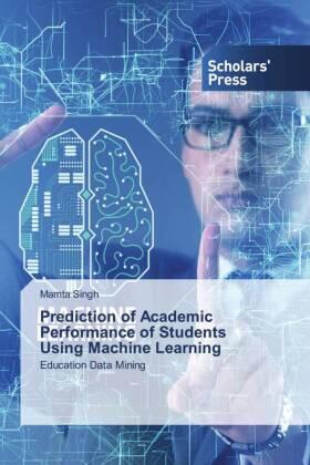 Singh |  Prediction of Academic Performance of Students Using Machine Learning | Buch |  Sack Fachmedien