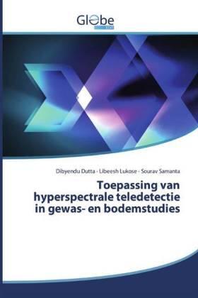 Dutta / Lukose / Samanta |  Toepassing van hyperspectrale teledetectie in gewas- en bodemstudies | Buch |  Sack Fachmedien