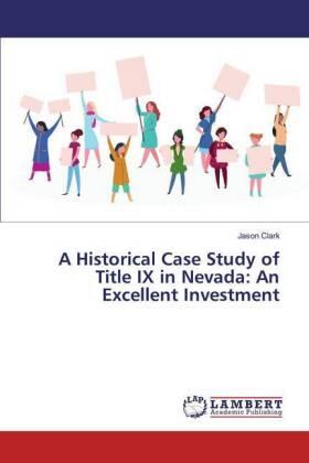 Clark |  A Historical Case Study of Title IX in Nevada: An Excellent Investment | Buch |  Sack Fachmedien