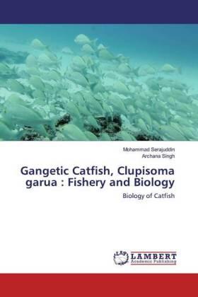 Serajuddin / Singh | Gangetic Catfish, Clupisoma garua : Fishery and Biology | Buch | 978-613-9-44557-8 | sack.de