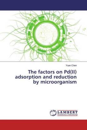 Chen |  The factors on Pd(II) adsorption and reduction by microorganism | Buch |  Sack Fachmedien