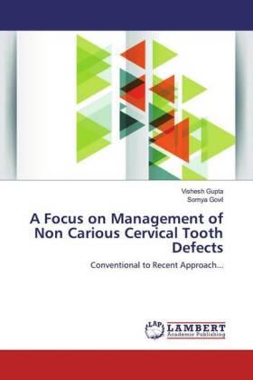 Gupta / Govil |  A Focus on Management of Non Carious Cervical Tooth Defects | Buch |  Sack Fachmedien