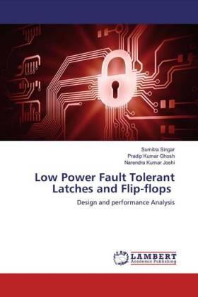Singar / Ghosh / Joshi |  Low Power Fault Tolerant Latches and Flip-flops | Buch |  Sack Fachmedien