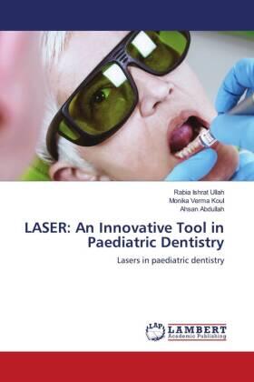 Ullah / Koul / Abdullah |  LASER: An Innovative Tool in Paediatric Dentistry | Buch |  Sack Fachmedien