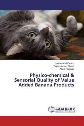 Farooq / Sheikh / Panhwar |  Physico-chemical & Sensorial Quality of Value Added Banana Products | Buch |  Sack Fachmedien
