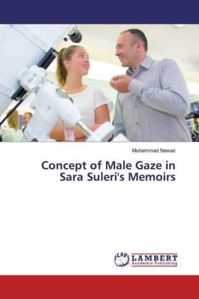 Nawaz |  Concept of Male Gaze in Sara Suleri's Memoirs | Buch |  Sack Fachmedien