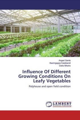 Garde / Kalalbandi / Mhetre |  Influence Of Different Growing Conditions On Leafy Vegetables | Buch |  Sack Fachmedien
