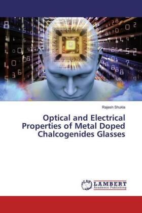 Shukla |  Optical and Electrical Properties of Metal Doped Chalcogenides Glasses | Buch |  Sack Fachmedien