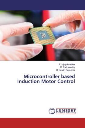 Vijayabhasker / Padmavathy / Newlin Rajkumar |  Microcontroller based Induction Motor Control | Buch |  Sack Fachmedien