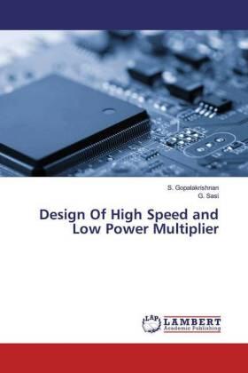 Gopalakrishnan / Sasi |  Design Of High Speed and Low Power Multiplier | Buch |  Sack Fachmedien