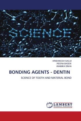 Saojii / Bagde / Sinha |  BONDING AGENTS - DENTIN | Buch |  Sack Fachmedien