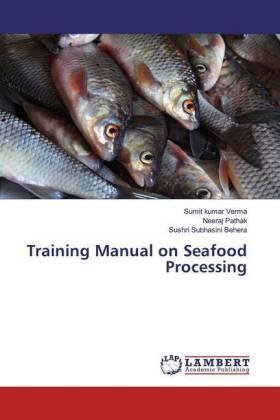 Verma / Pathak / Behera |  Training Manual on Seafood Processing | Buch |  Sack Fachmedien