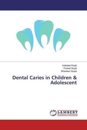 Singh / Goyal / Gupta |  Dental Caries in Children & Adolescent | Buch |  Sack Fachmedien