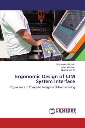 Mohsin / Khan / Ali |  Ergonomic Design of CIM System Interface | Buch |  Sack Fachmedien