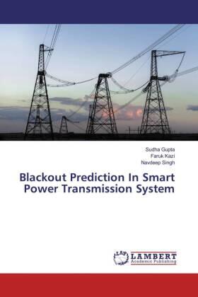 Gupta / Kazi / Singh |  Blackout Prediction In Smart Power Transmission System | Buch |  Sack Fachmedien