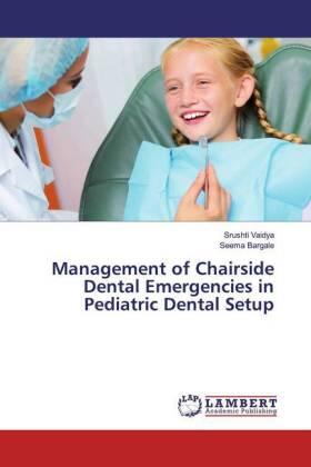 Vaidya / Bargale |  Management of Chairside Dental Emergencies in Pediatric Dental Setup | Buch |  Sack Fachmedien