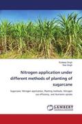 Singh |  Nitrogen application under different methods of planting of sugarcane | Buch |  Sack Fachmedien