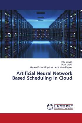 Dewan / Gupta / Kumar Goyal |  Artificial Neural Network Based Scheduling In Cloud | Buch |  Sack Fachmedien