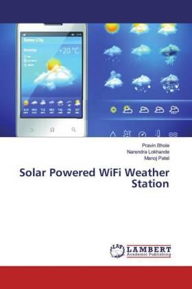 Bhole / Lokhande / Patel |  Solar Powered WiFi Weather Station | Buch |  Sack Fachmedien