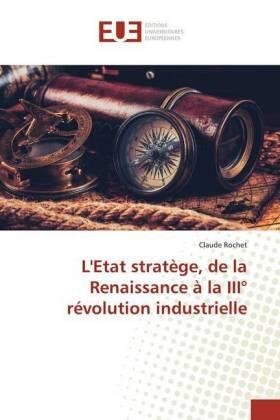 Rochet |  L'Etat stratège, de la Renaissance à la III° révolution industrielle | Buch |  Sack Fachmedien